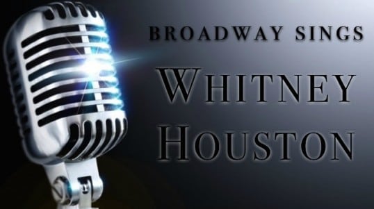 Broadway Sings Whitney Houston