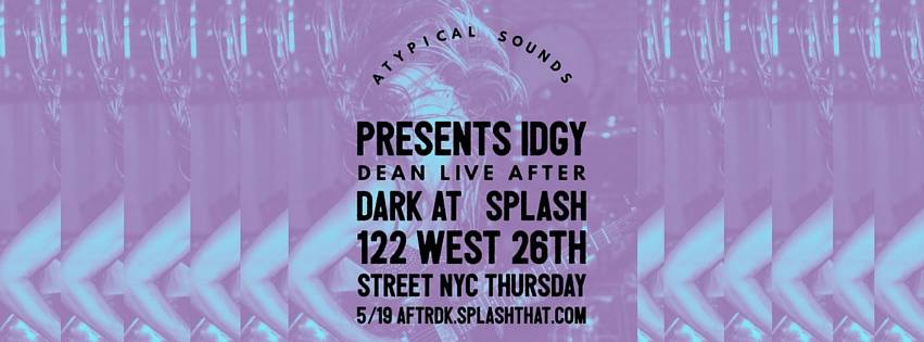 Atypical Sounds presents Idgy Dean at Splash HQ on 05-19-16