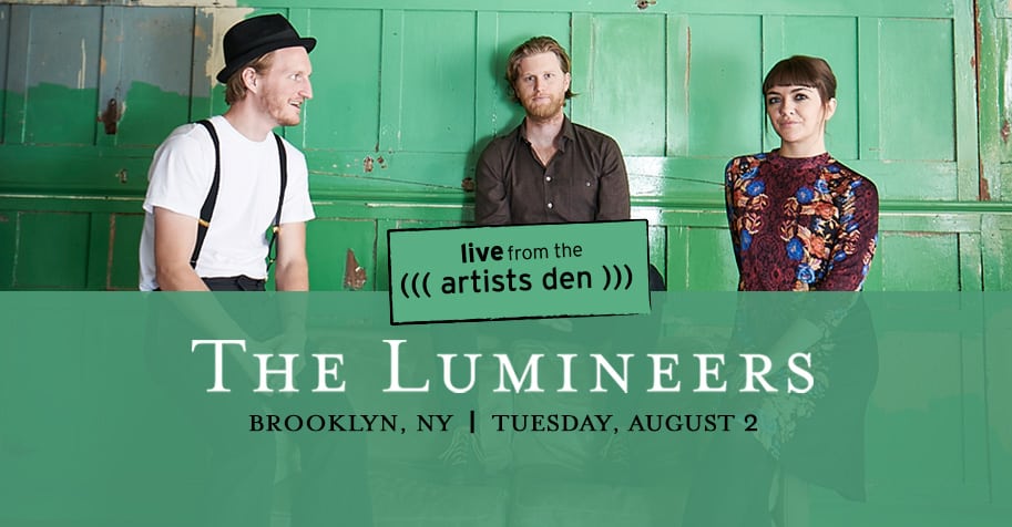 Live from the Artists Den: The Lumineers at Kings Theatre on 08-02-16