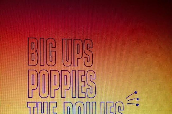 Big Ups, Poppies